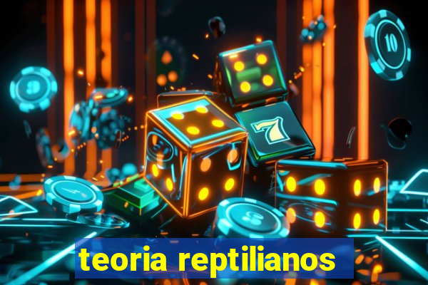 teoria reptilianos